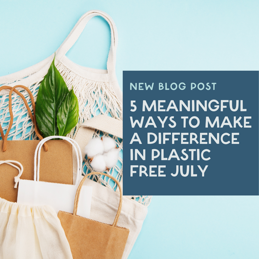 5 Meaningful Ways to Make a Difference in Plastic Free July