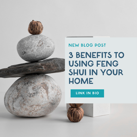 Three Benefits of Using Feng Shui in Your Home